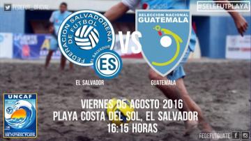 EL SALVADOR vs. GUATEMALA - COPA CENTROAMERICANA DE FUTBOL PLAYA UNCAF 2016