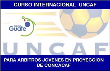 UNCAF / GUATEMALA SEDE DEL CURSO INTERNACIONAL PARA ARBITROS JOVENES  EN PROYECCION