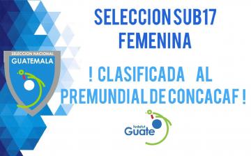 GUATEMALA CLASIFICA AL PREMUNDIAL SUB 17 FEMENINO DE CONCACAF