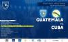 GUATEMALA VS CUBA / 15 AGOSTO EST. DOROTEO GUAMUCH FLORES / ENTRADAS YA A LA VENTA /
