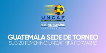 GUATEMALA SEDE DE TORNEO SUB 20 FEMENINO UNCAF FIFA FORWARD